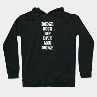 DODGE DUCK DIP DIVE AND DODGE Hoodie